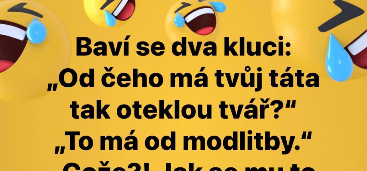 Máme Pro Vás Nejlepší Vtipy Pro Dnešní Den Baví Se Dva Kluci „od čeho Má Tvůj Táta Tak Oteklou